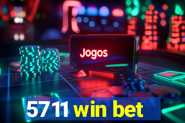 5711 win bet